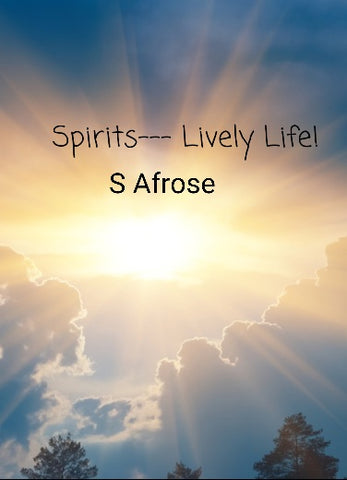 Spirits-Lively Life! S Afrose